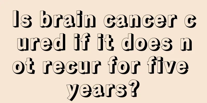 Is brain cancer cured if it does not recur for five years?