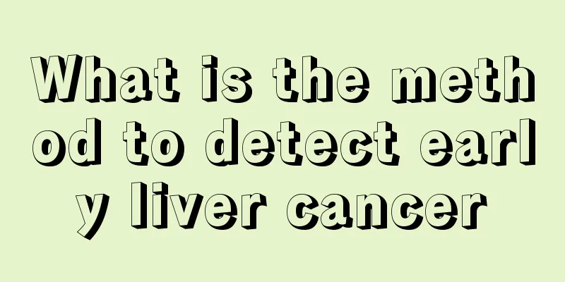 What is the method to detect early liver cancer