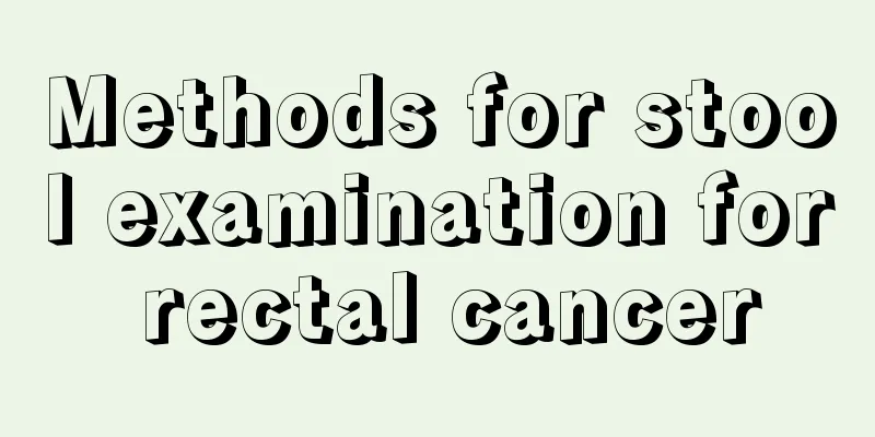 Methods for stool examination for rectal cancer