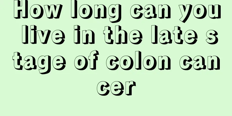 How long can you live in the late stage of colon cancer