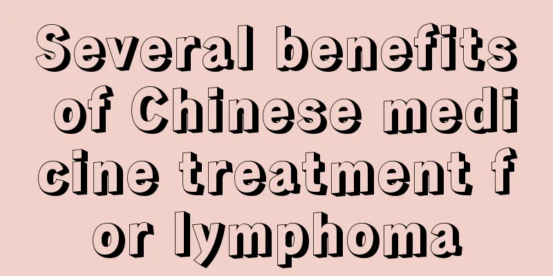 Several benefits of Chinese medicine treatment for lymphoma