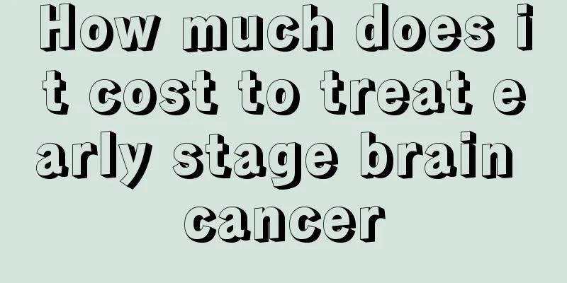How much does it cost to treat early stage brain cancer