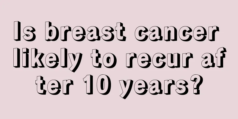Is breast cancer likely to recur after 10 years?