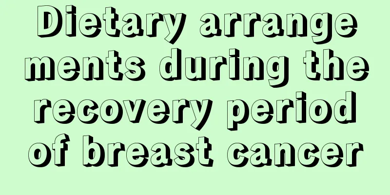 Dietary arrangements during the recovery period of breast cancer