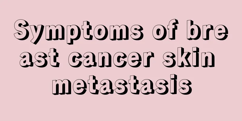 Symptoms of breast cancer skin metastasis