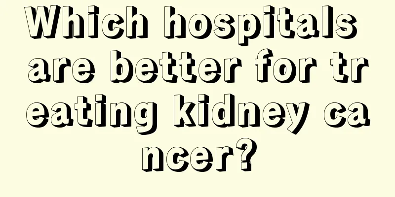 Which hospitals are better for treating kidney cancer?
