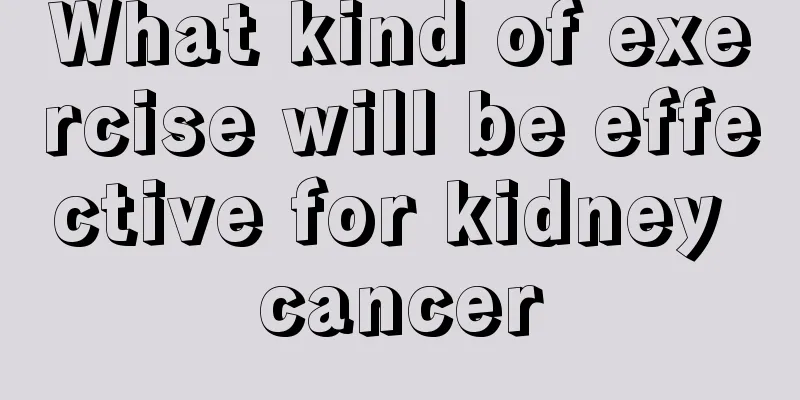 What kind of exercise will be effective for kidney cancer