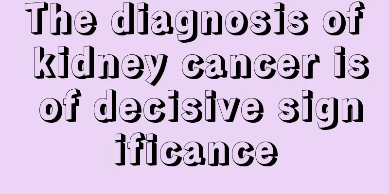 The diagnosis of kidney cancer is of decisive significance