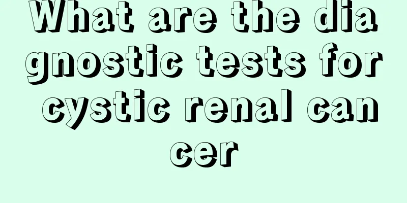 What are the diagnostic tests for cystic renal cancer