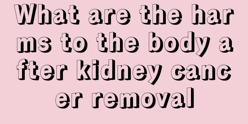 What are the harms to the body after kidney cancer removal