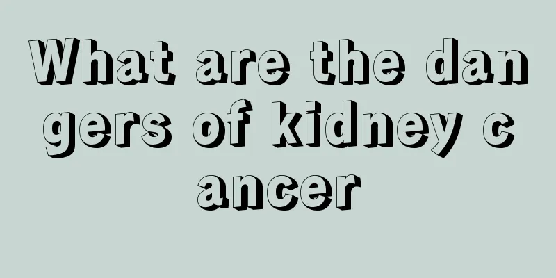 What are the dangers of kidney cancer