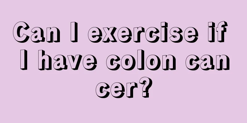 Can I exercise if I have colon cancer?