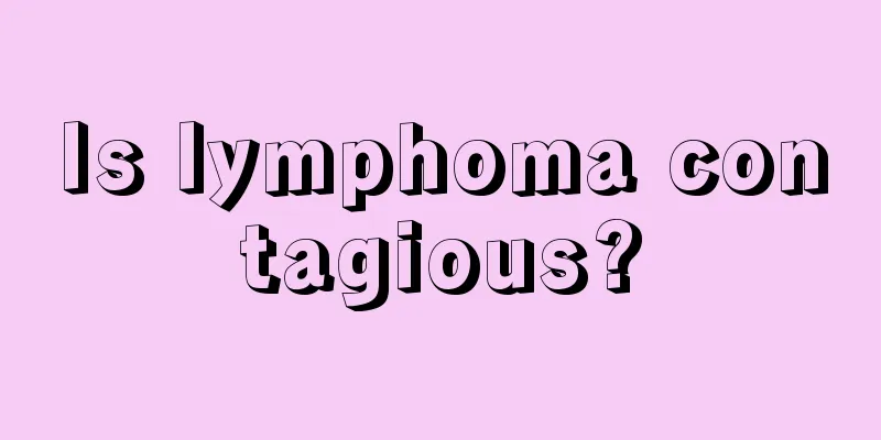 Is lymphoma contagious?