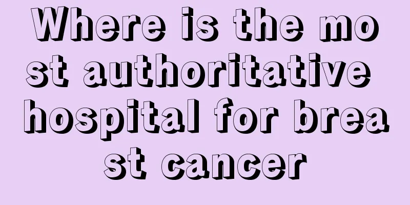Where is the most authoritative hospital for breast cancer