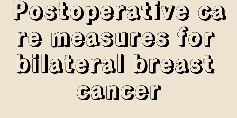 Postoperative care measures for bilateral breast cancer