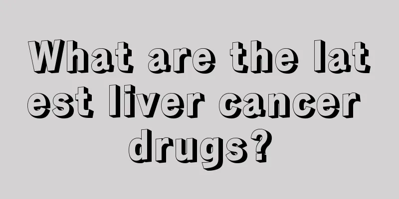 What are the latest liver cancer drugs?