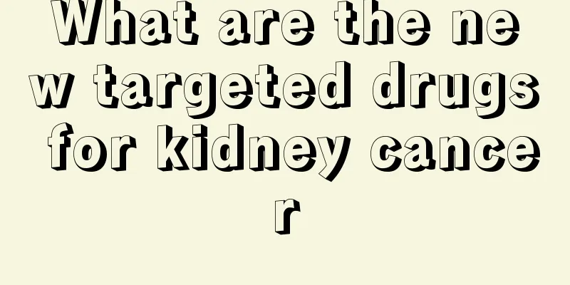 What are the new targeted drugs for kidney cancer