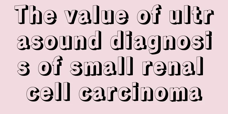 The value of ultrasound diagnosis of small renal cell carcinoma