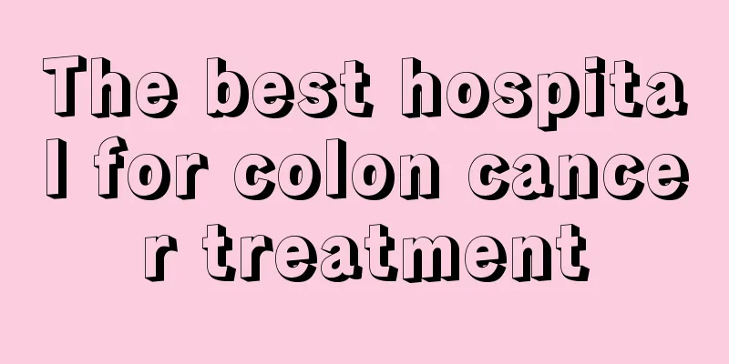 The best hospital for colon cancer treatment