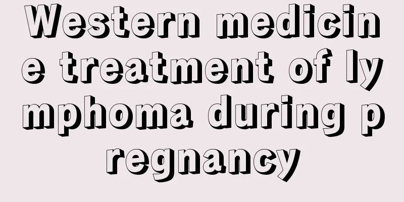 Western medicine treatment of lymphoma during pregnancy