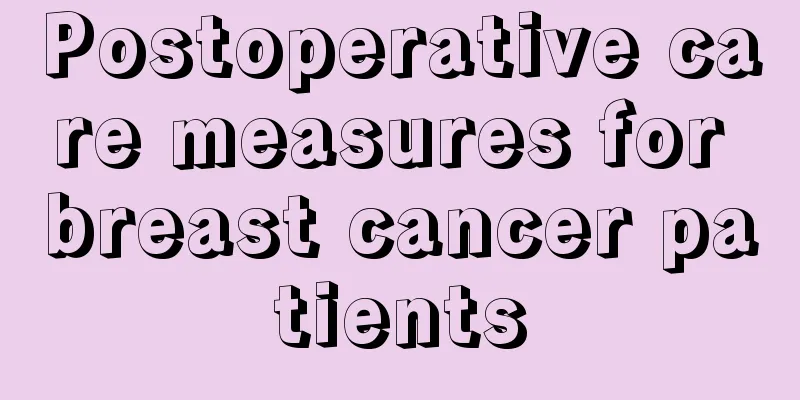 Postoperative care measures for breast cancer patients