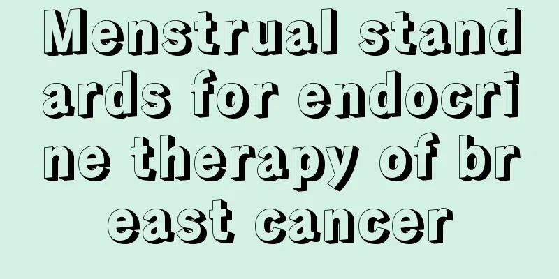 Menstrual standards for endocrine therapy of breast cancer