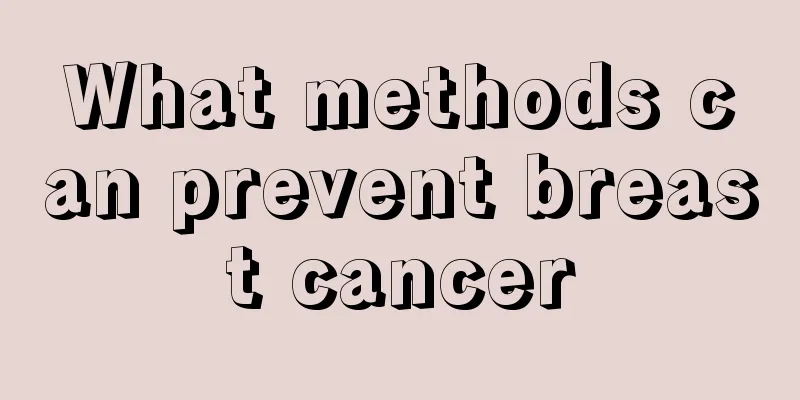 What methods can prevent breast cancer