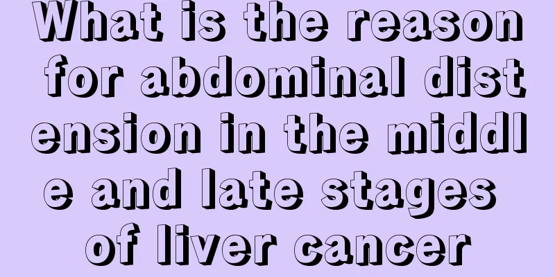 What is the reason for abdominal distension in the middle and late stages of liver cancer