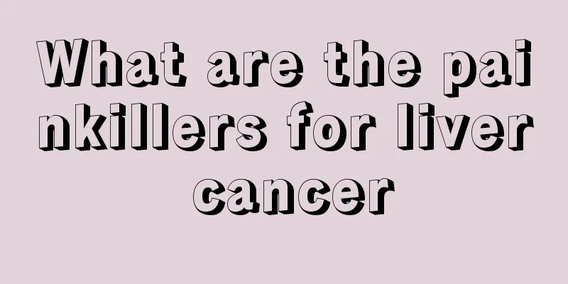 What are the painkillers for liver cancer