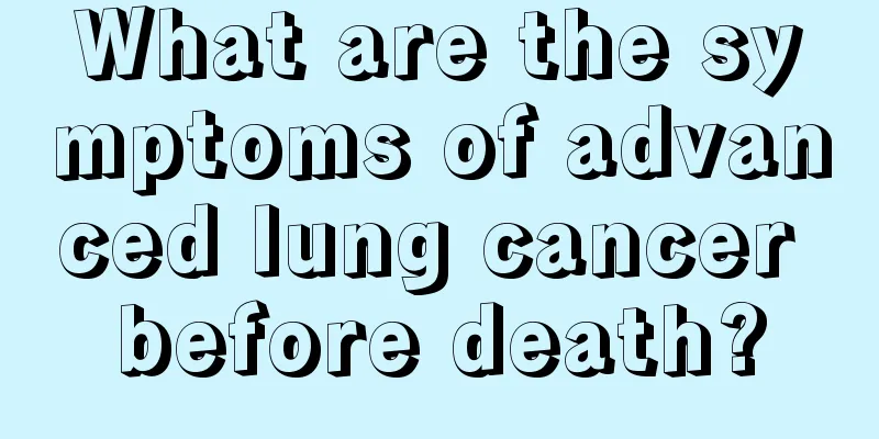 What are the symptoms of advanced lung cancer before death?