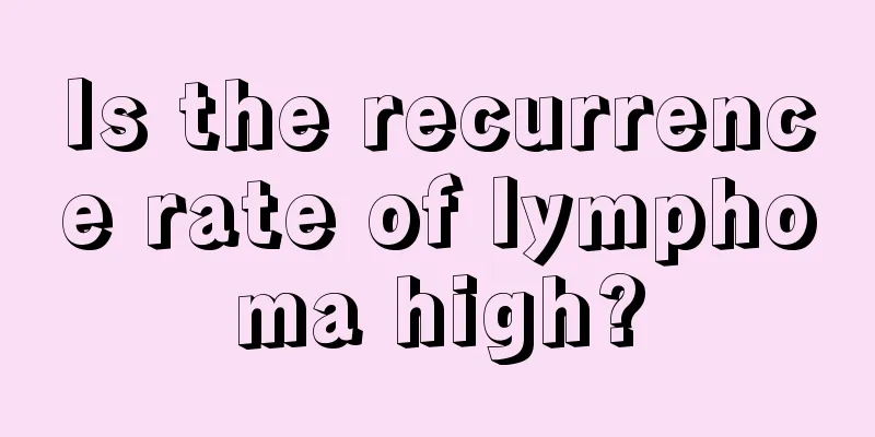 Is the recurrence rate of lymphoma high?