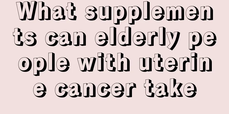 What supplements can elderly people with uterine cancer take