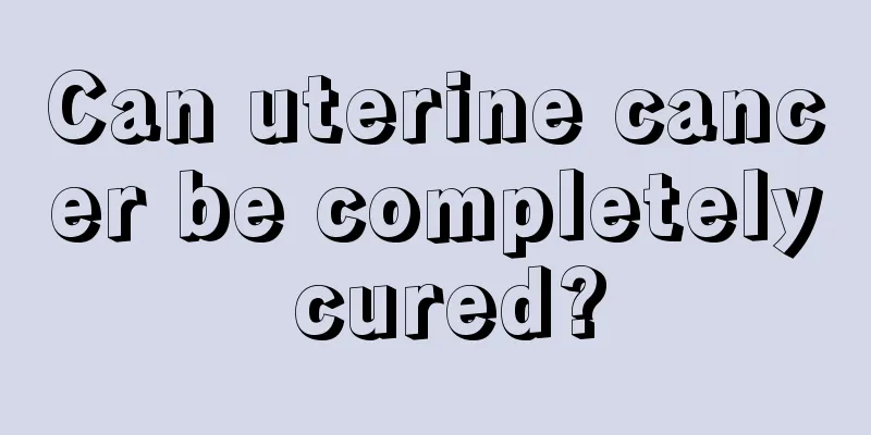 Can uterine cancer be completely cured?