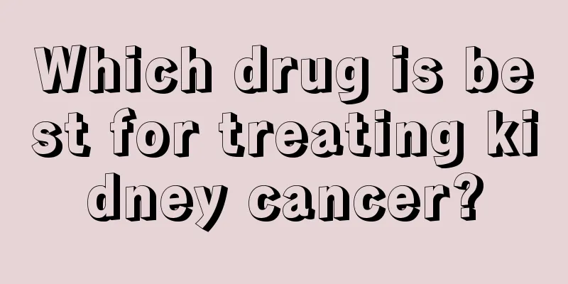Which drug is best for treating kidney cancer?
