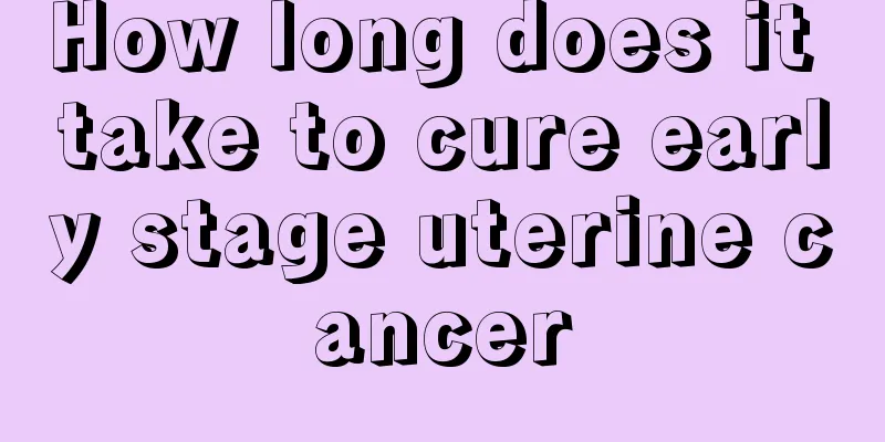 How long does it take to cure early stage uterine cancer