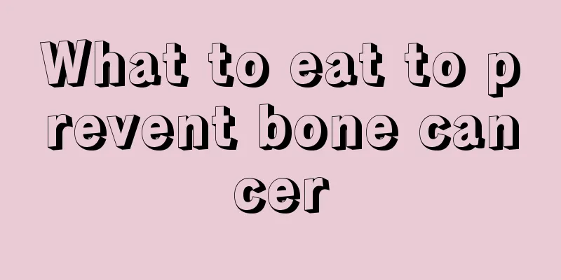 What to eat to prevent bone cancer