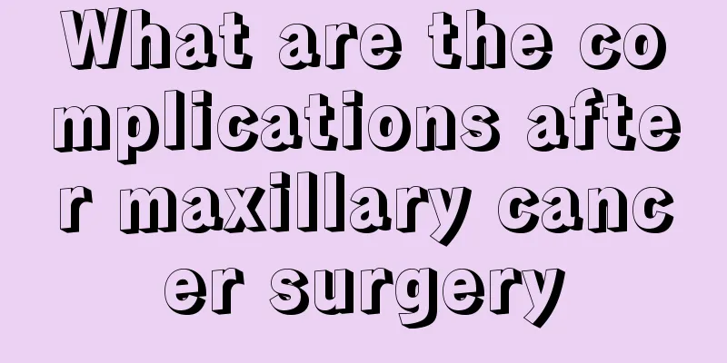 What are the complications after maxillary cancer surgery