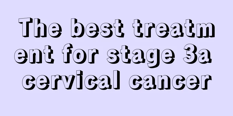 The best treatment for stage 3a cervical cancer