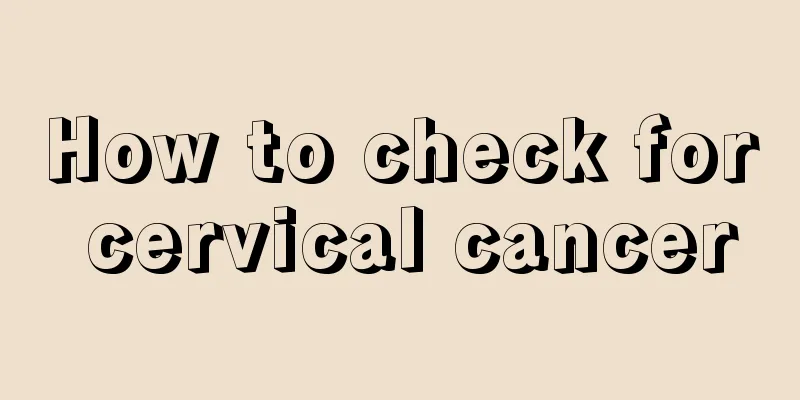 How to check for cervical cancer