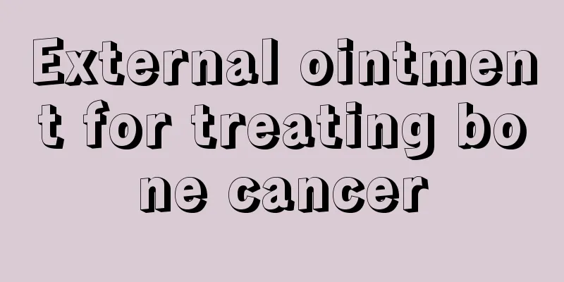 External ointment for treating bone cancer