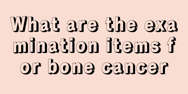 What are the examination items for bone cancer