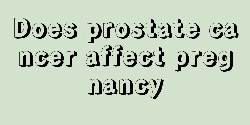 Does prostate cancer affect pregnancy