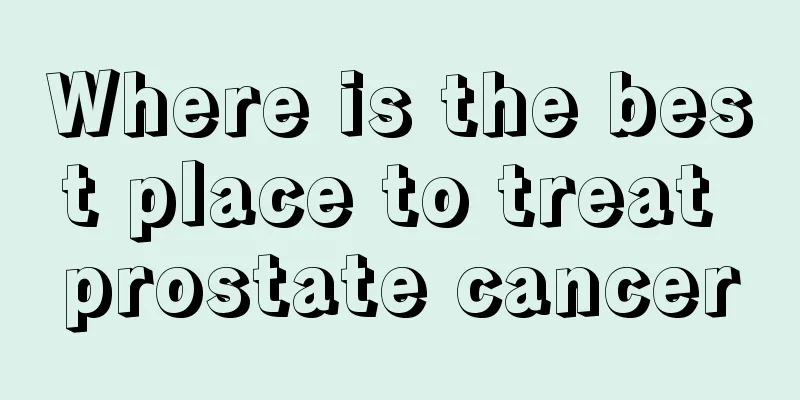 Where is the best place to treat prostate cancer