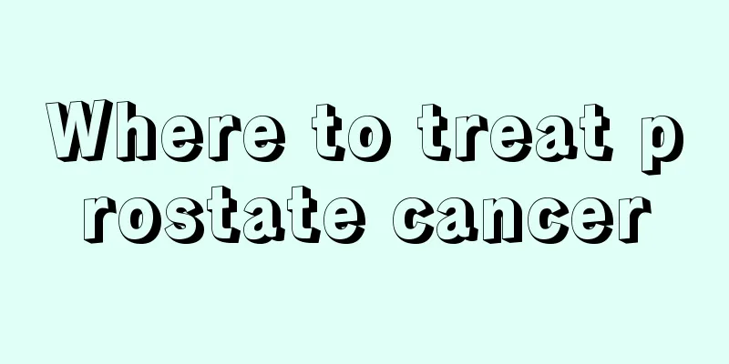 Where to treat prostate cancer