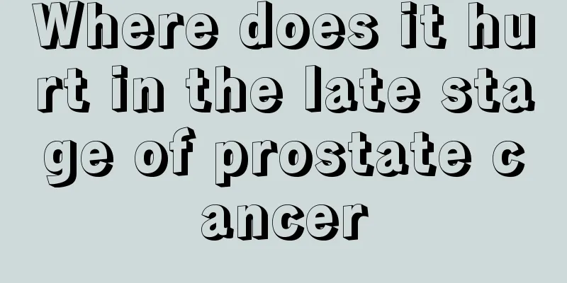 Where does it hurt in the late stage of prostate cancer
