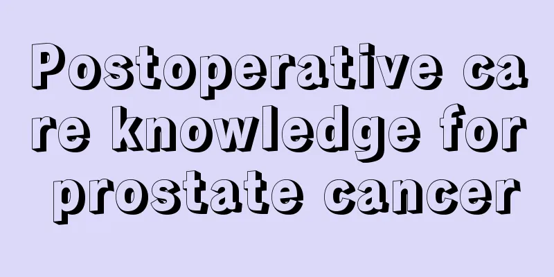 Postoperative care knowledge for prostate cancer