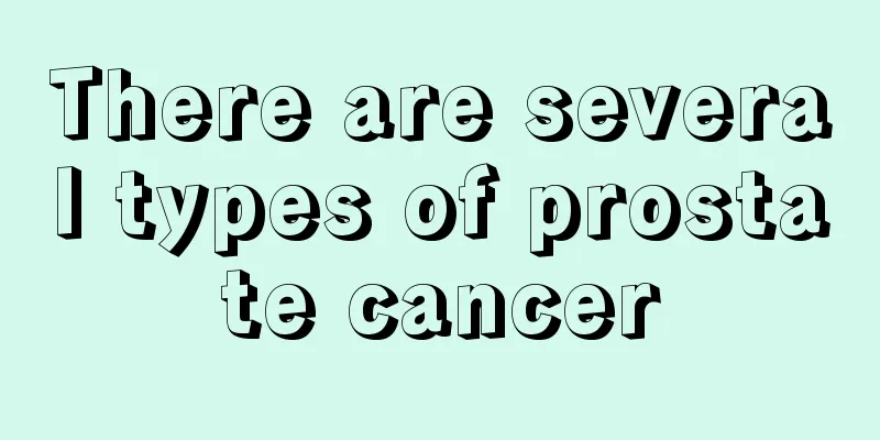 There are several types of prostate cancer