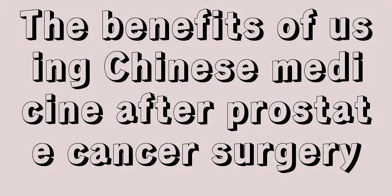 The benefits of using Chinese medicine after prostate cancer surgery