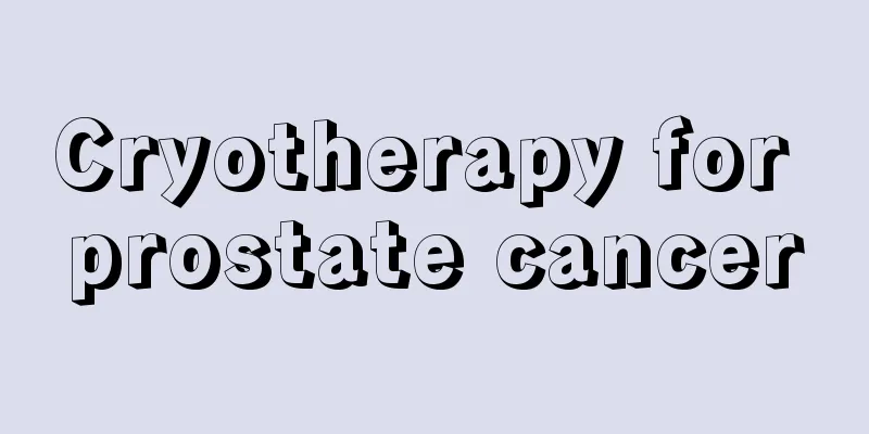 Cryotherapy for prostate cancer