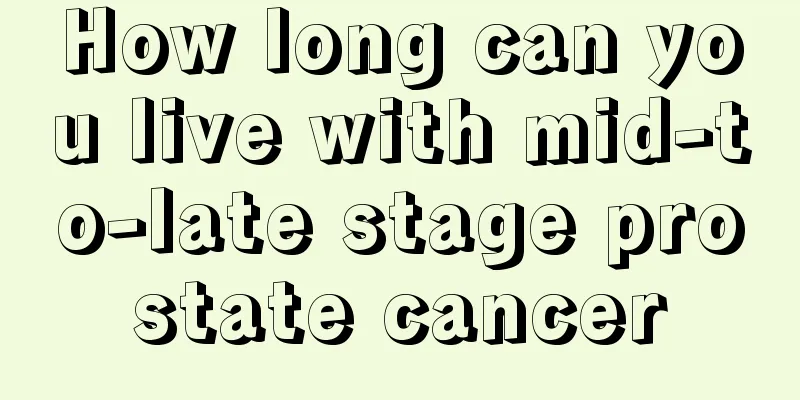 How long can you live with mid-to-late stage prostate cancer